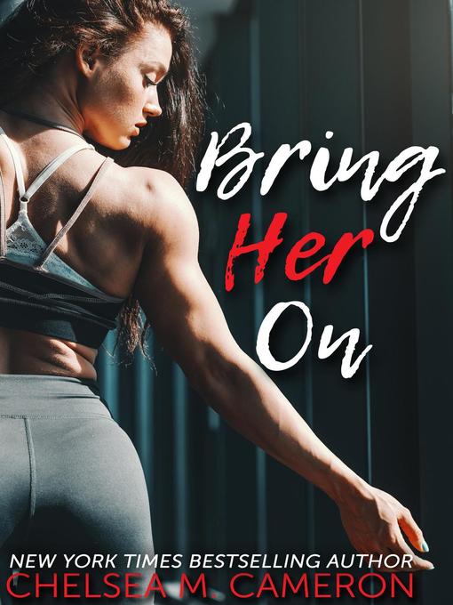 Title details for Bring Her On by Chelsea M. Cameron - Available